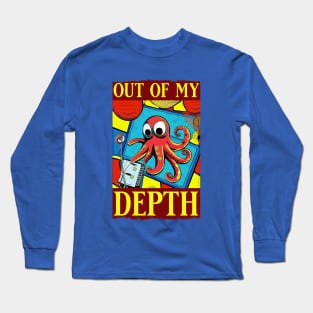 Out of my depth octopus Long Sleeve T-Shirt